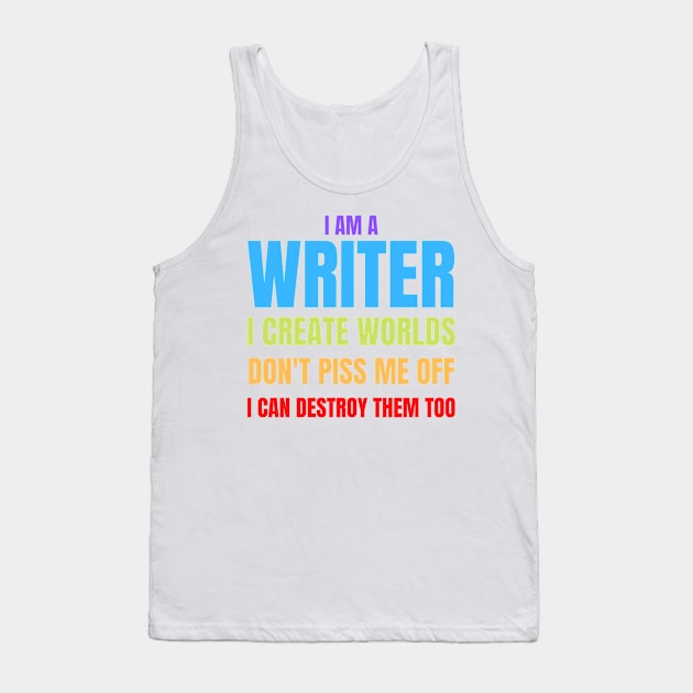 Writer Memes I Am a Writer, I Create Worlds Tank Top by nathalieaynie